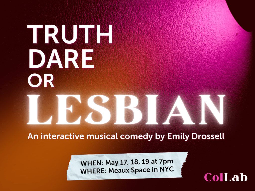 TRUTH DARE OR LESBIAN. An interactive musical comedy by Emily Drossell. A pink and orange spotlight illuminates a concrete wall at night. White text is on top, with LESBIAN glowing.