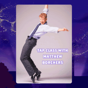 Tap Class for 3 with Matthew Borchers