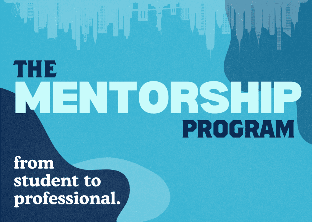 The Mentorship Progam. From student to professional.