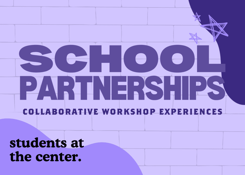 School partnerships. Collaborative workshop experiences. Students at the center.